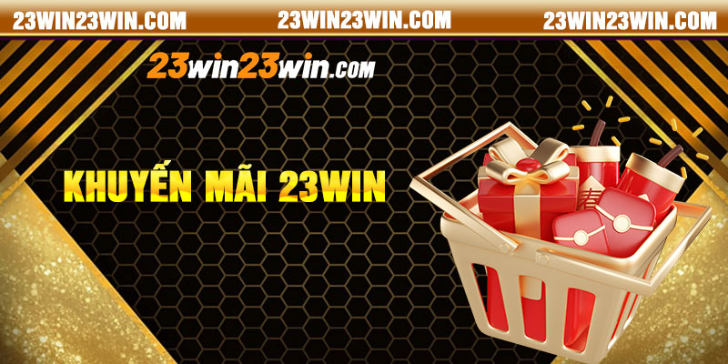 Khuyến Mãi 23win